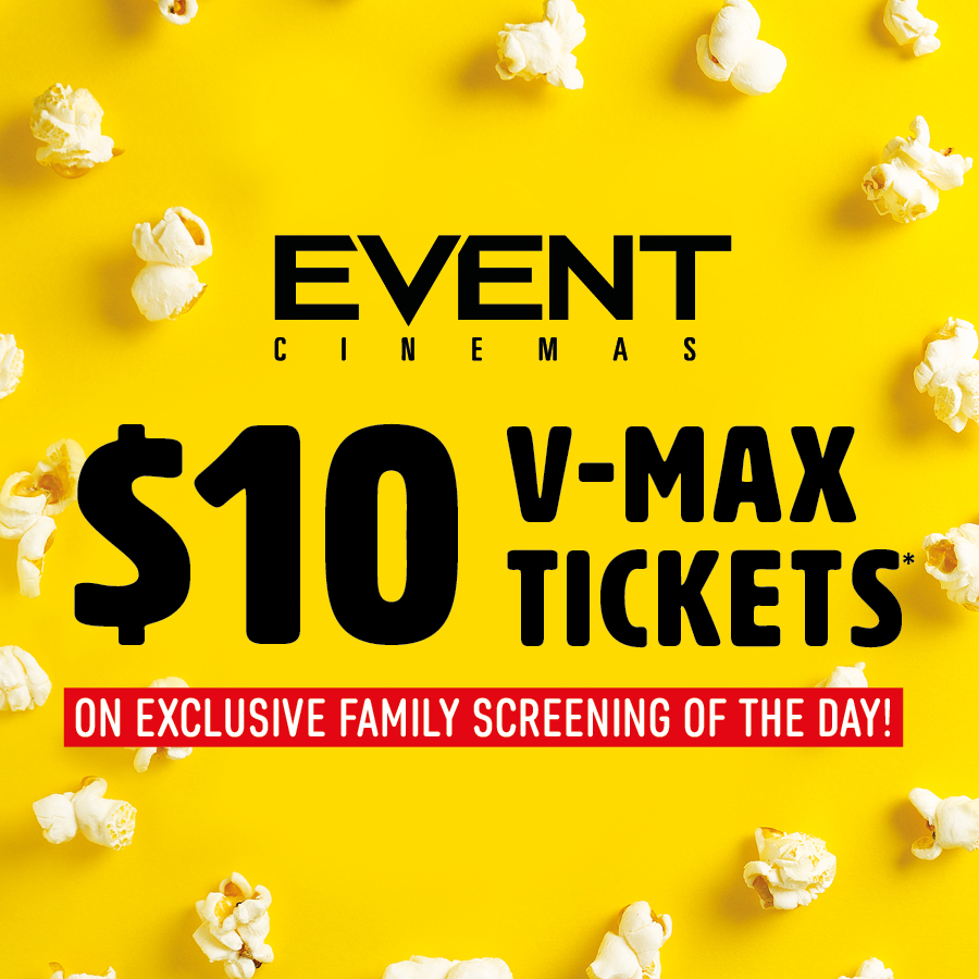 $10 V-Max Tickets Exclusively at Event Cinemas Gateway